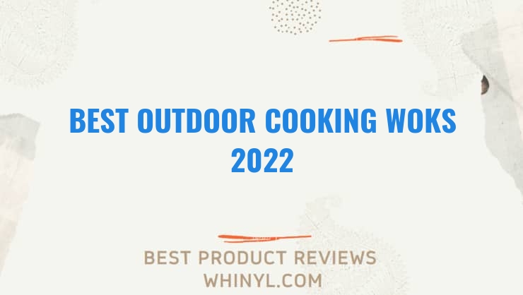 best outdoor cooking woks 2022 1603
