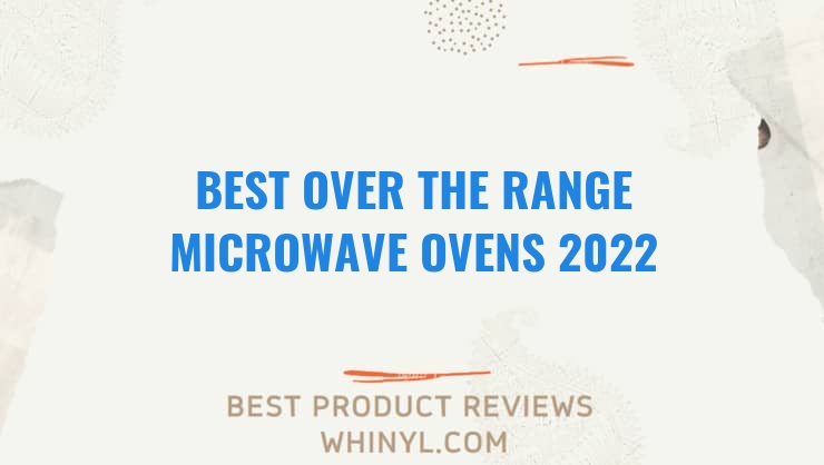best over the range microwave ovens 2022 8380