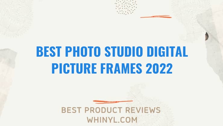 best photo studio digital picture frames 2022 8381