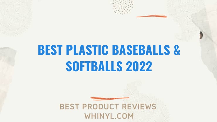 best plastic baseballs softballs 2022 7972