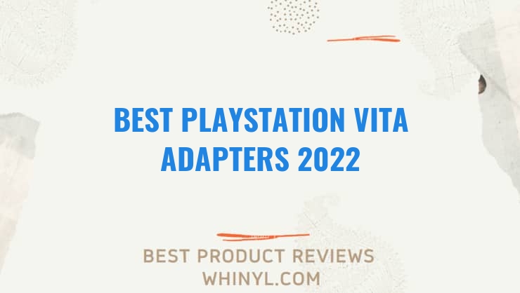 best playstation vita adapters 2022 8432