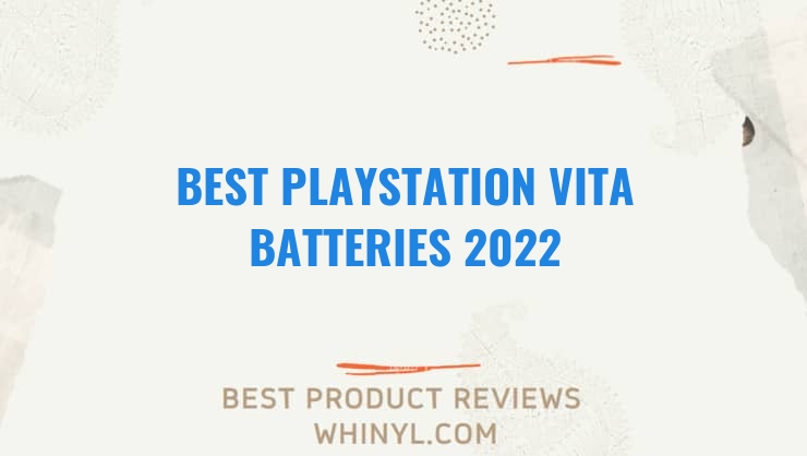 best playstation vita batteries 2022 7937