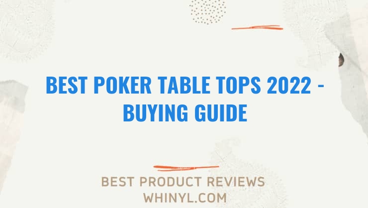 best poker table tops 2022 buying guide 1402