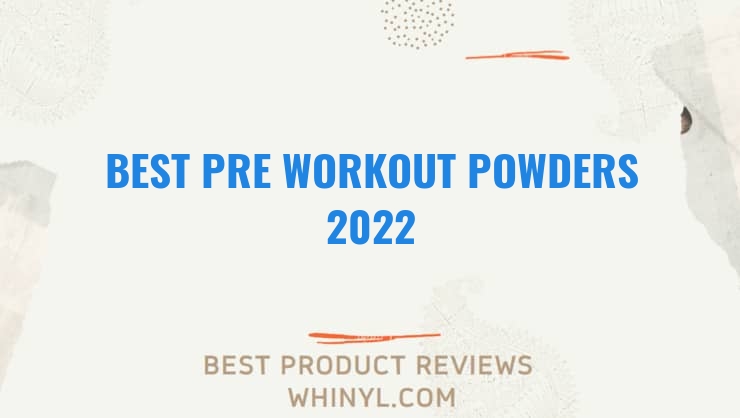 best pre workout powders 2022 8384