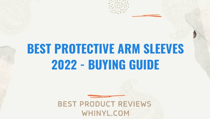 best protective arm sleeves 2022 buying guide 1044