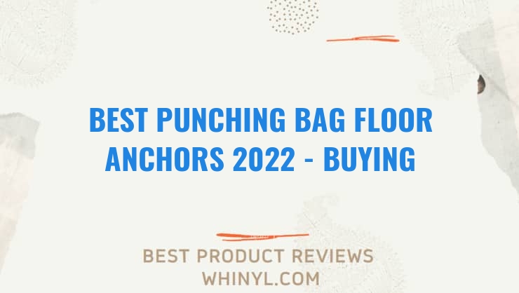 best punching bag floor anchors 2022 buying guide 1372