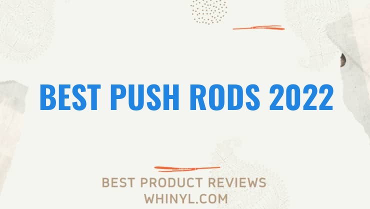 best push rods 2022 8412