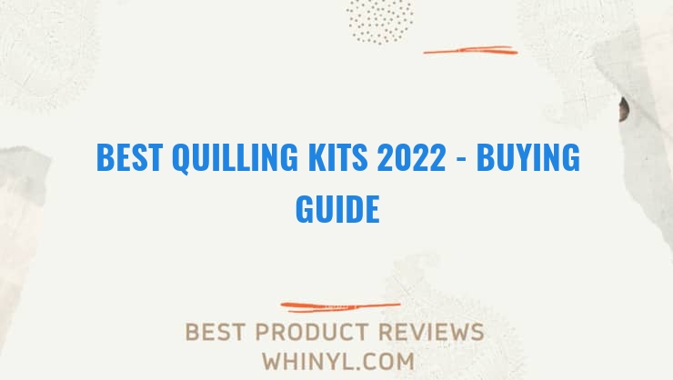 best quilling kits 2022 buying guide 1048