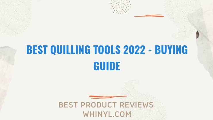 best quilling tools 2022 buying guide 1250