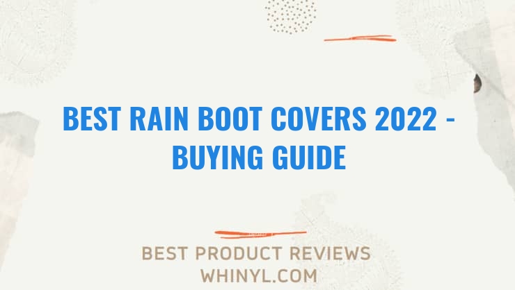 best rain boot covers 2022 buying guide 1158