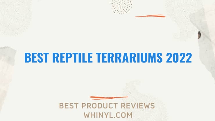 best reptile terrariums 2022 8127