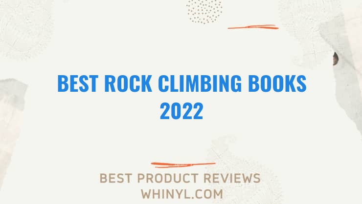 best rock climbing books 2022 11623