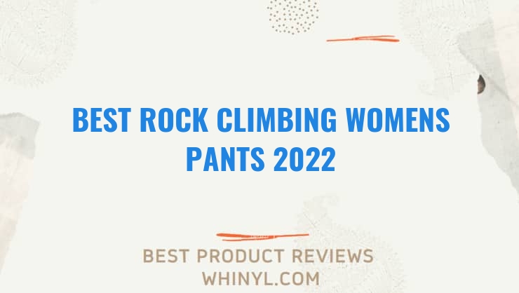 best rock climbing womens pants 2022 11631