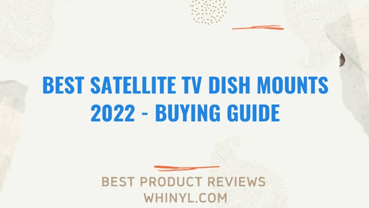 best satellite tv dish mounts 2022 buying guide 1178