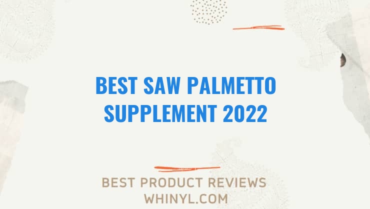 best saw palmetto supplement 2022 8599