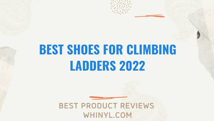 best shoes for climbing ladders 2022 11636