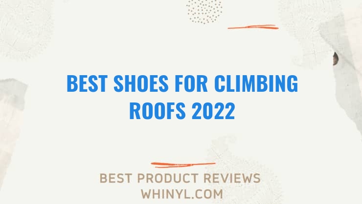 best shoes for climbing roofs 2022 11637