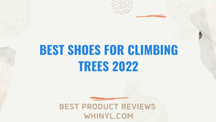 best shoes for climbing trees 2022 11638