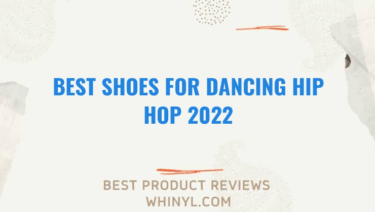 best shoes for dancing hip hop 2022 9360