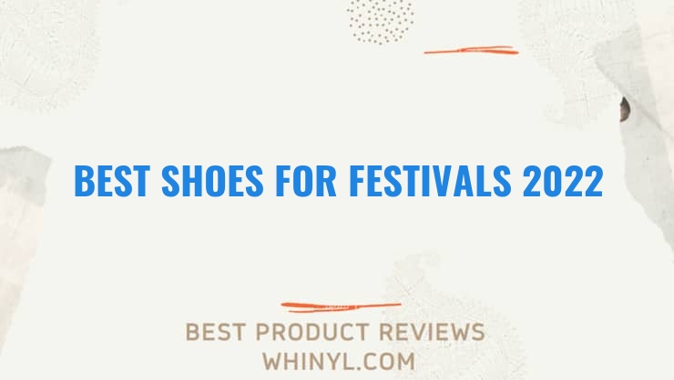 best shoes for festivals 2022 9359