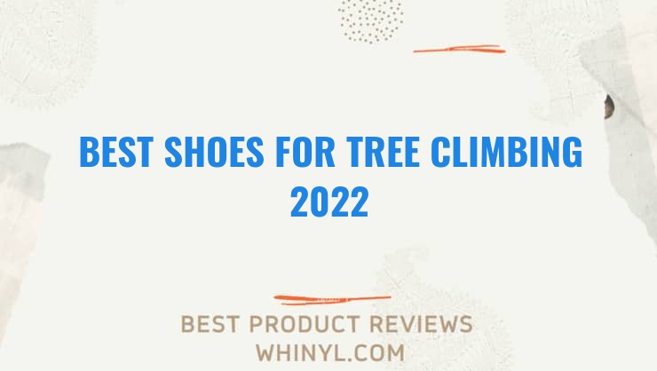 best shoes for tree climbing 2022 11640