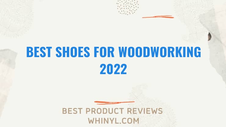best shoes for woodworking 2022 9368