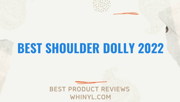 best shoulder dolly 2022 8309