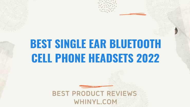 best single ear bluetooth cell phone headsets 2022 1875