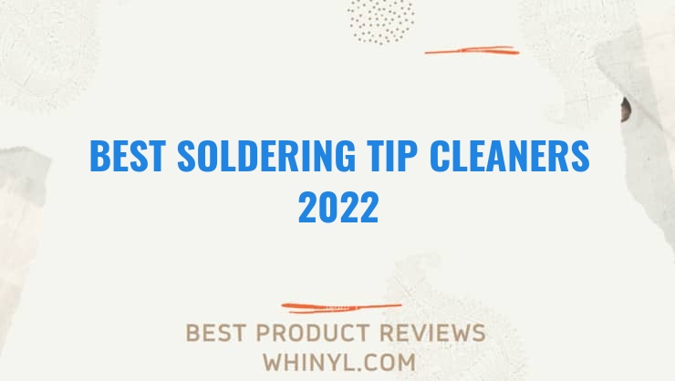 best soldering tip cleaners 2022 8302