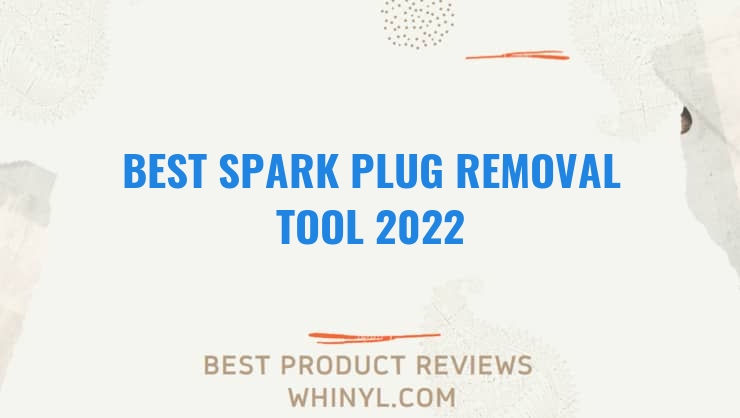 best spark plug removal tool 2022 7880
