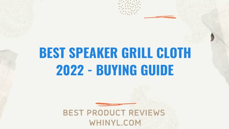 best speaker grill cloth 2022 buying guide 1346
