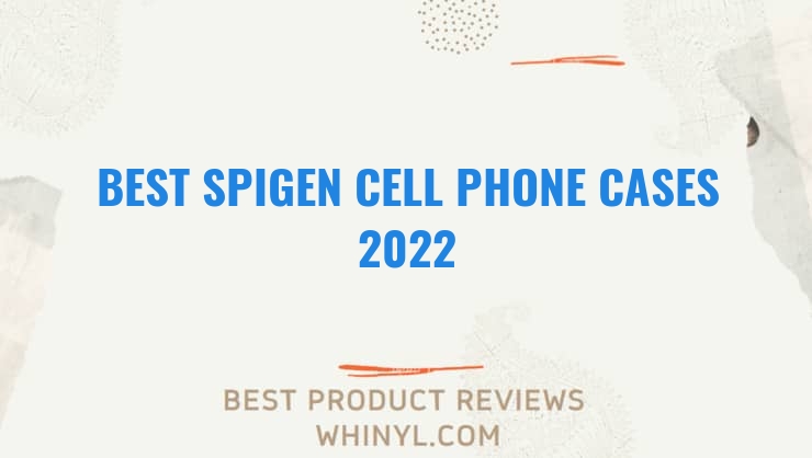 best spigen cell phone cases 2022 8477