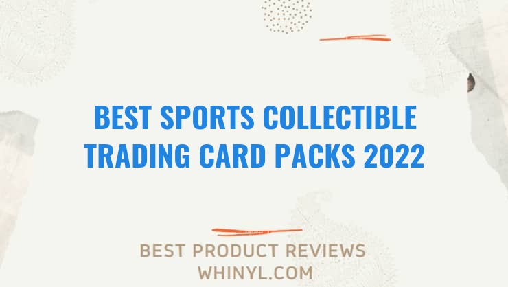 best sports collectible trading card packs 2022 8463