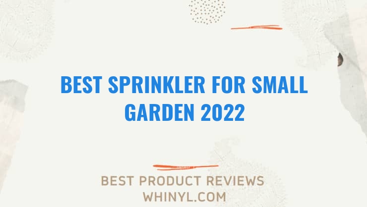 best sprinkler for small garden 2022 7583