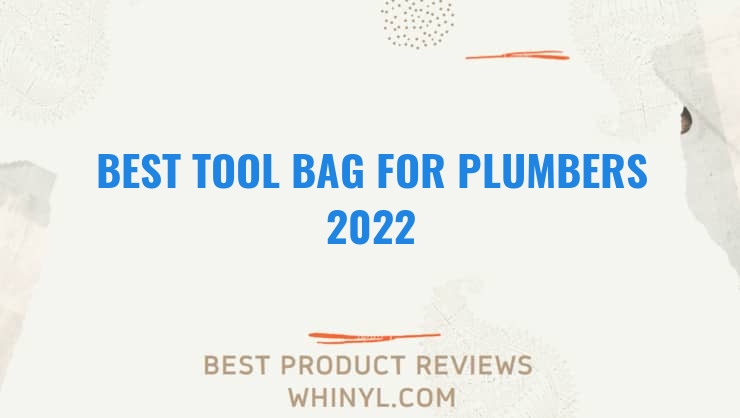best tool bag for plumbers 2022 7861