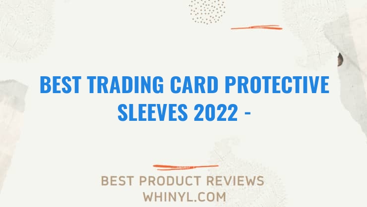 best trading card protective sleeves 2022 buying guide 1236
