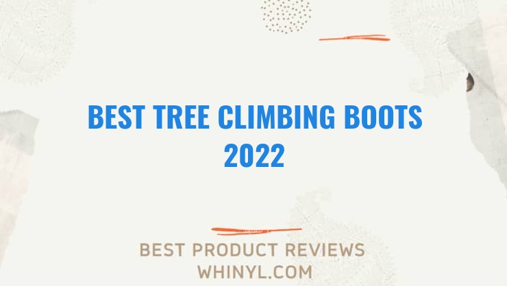 best tree climbing boots 2022 11645