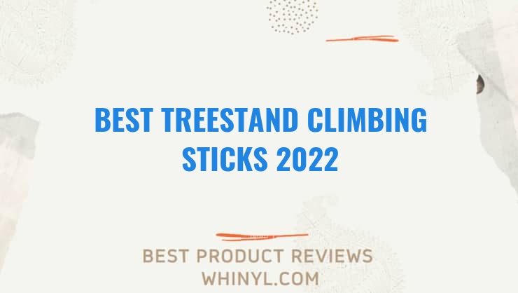 best treestand climbing sticks 2022 11654