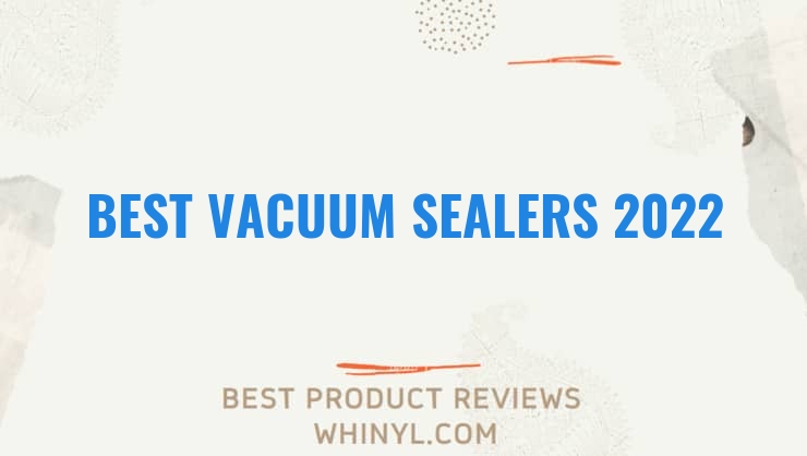 best vacuum sealers 2022 489