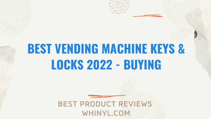 best vending machine keys locks 2022 buying guide 1288