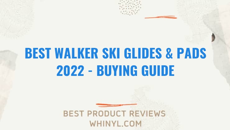 best walker ski glides pads 2022 buying guide 1162