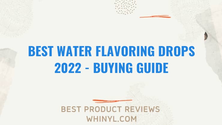 best water flavoring drops 2022 buying guide 1340