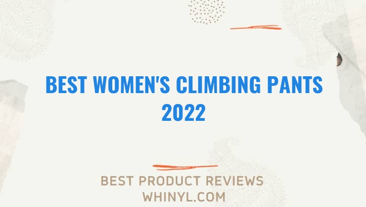 best womens climbing pants 2022 11656