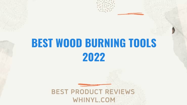 best wood burning tools 2022 4449