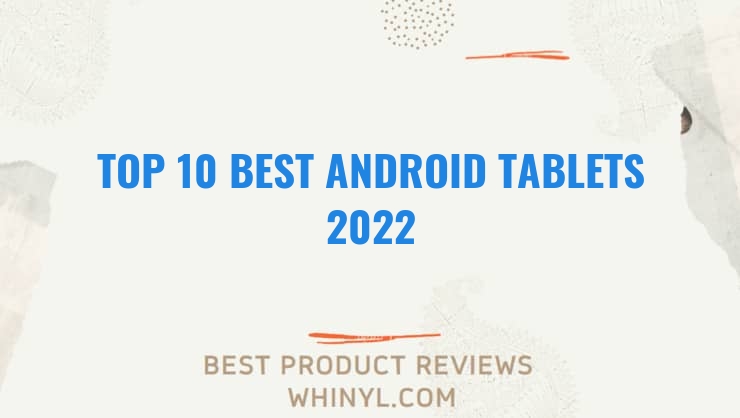 top 10 best android tablets 2022 225