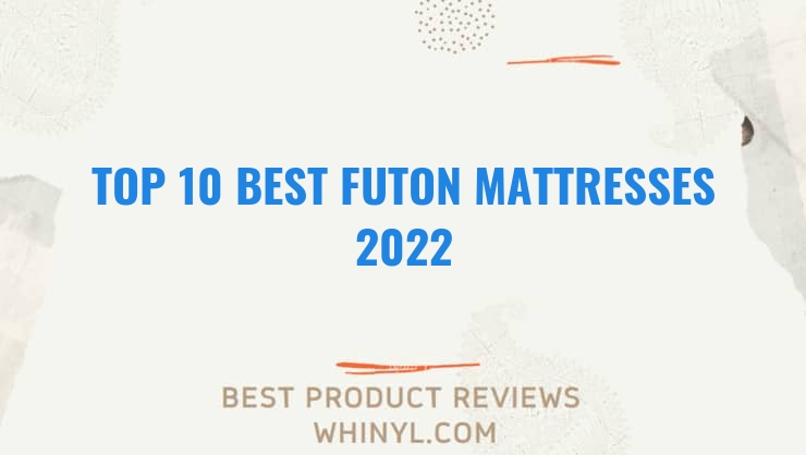 top 10 best futon mattresses 2022 209