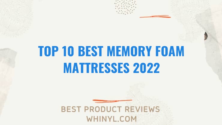 top 10 best memory foam mattresses 2022 202