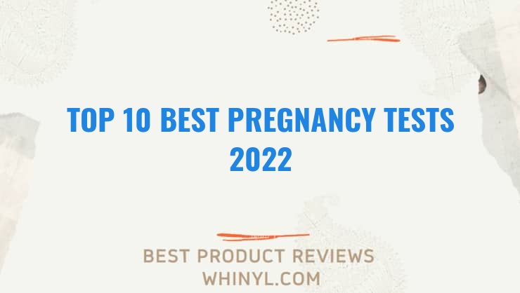 top 10 best pregnancy tests 2022 147