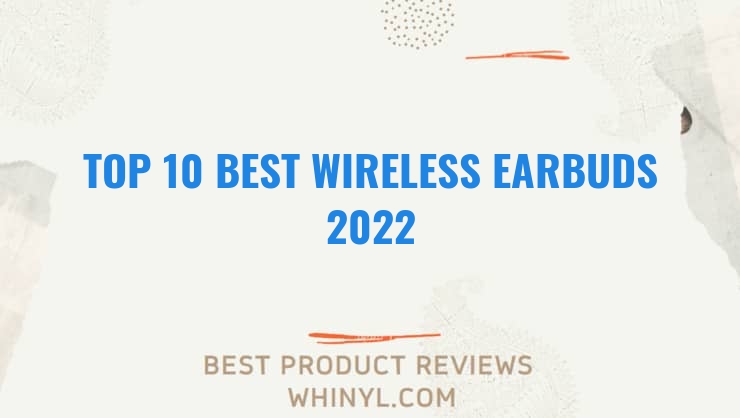 top 10 best wireless earbuds 2022 154